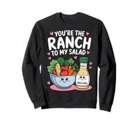 You're The Ranch to My Salad Jolie Saint-Valentin pour Hommes et Femmes Sweatshirt