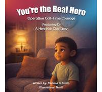 You're the Real Hero: Operation Call-Time Courage Featuring DJ A Hero Kids Club Story