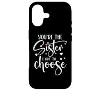 You're The Sister I Got to Choose You are The Sister I Chose Coque pour iPhone 17