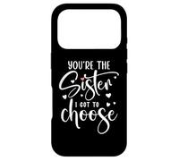 You're The Sister I Got to Choose You are The Sister I Chose Coque pour iPhone 17 Pro