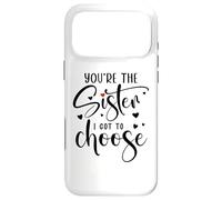 You're The Sister I Got to Choose You are The Sister I Chose Coque pour iPhone 17 Pro Max