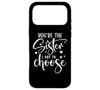 You're The Sister I Got to Choose You are The Sister I Chose Coque pour iPhone 17 Pro Max