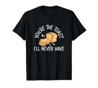 You're The Toast I'll Never Have Funny Gluten -Free Lifestyle T-Shirt