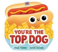 You're the Top Dog (A Shaped Novelty Board Book for Toddlers)