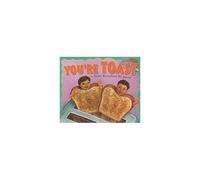 You're Toast And Other Metaphors We Adore