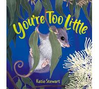 You're Too Little: A picture book about believing in yourself
