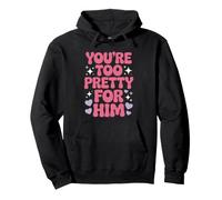 You're Too Pretty for Him Meilleure Amie Copines Rupture Ex Sweat à Capuche