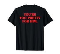You're Too Pretty for Him Meilleure Amie Copines Rupture Ex T-Shirt