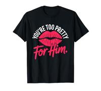 You're Too Pretty for Him Meilleure Amie Copines Rupture Ex T-Shirt