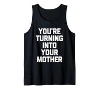 You're Turning Into Your Mother - Famille Sarcastique - Fun Saying Débardeur