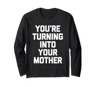 You're Turning Into Your Mother - Famille Sarcastique - Fun Saying Manche Longue