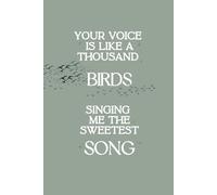 "You're Voice Is Like A Thousand Birds" Journal: lined pages for your thoughts, dreams, and creativity
