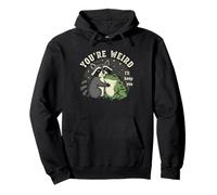 You're Weird I'll Keep You Raton Laveur Grenouille Sweat à Capuche
