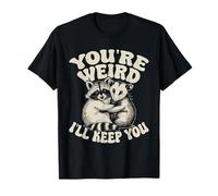 You're Weird I'll Keep You Raton Laveur Opossum T-Shirt
