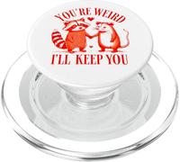 You're Weird I'll Keep You Raton laveur Possum Saint-Valentin PopSockets PopGrip pour MagSafe