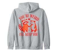 You're Weird I'll Keep You Raton laveur Possum Saint-Valentin Sweat à Capuche