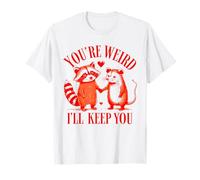 You're Weird I'll Keep You Raton laveur Possum Saint-Valentin T-Shirt