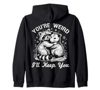 You're Weird I'll Keep You Raton Laveur propriétaire Sweat à Capuche