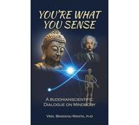 You're What You Sense: A Buddhianscientific Dialogue on Mindbody