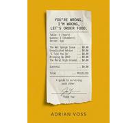 You're Wrong, I'm Wrong, Let's Order Food: A Guide to Surviving Each Other, Stopping the Stupid Arguments, and Actually Enjoying the Person You Love