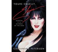 Yours Cruelly, Elvira: Memoirs of the Mistress of the Dark