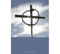 Yours Faithfully - Stephen Wright - Lulu Press Inc. - Livre en Anglais Stephen WrightStephen Wright (Auteur)