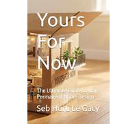 Yours For Now: The Ultimate Guide to Non-Permanent Home Design