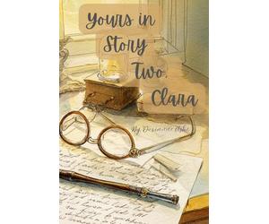 Yours in Story Two, Clara: Timeless tales for young hearts over 65