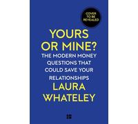 Yours or Mine? The Modern Money Questions That Could Save Your Relationships - Laura Whateley - Fourth Estate - ebook (ePub) - Livre