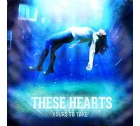Yours To Take by These Hearts