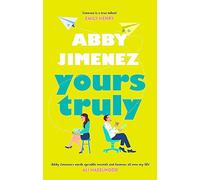 Yours Truly: A charming and hilarious second-chance rom-com from the author of THE FRIEND ZONE