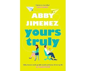 Yours Truly: A charming and hilarious second-chance rom-com from the author of THE FRIEND ZONE