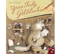 Yours Truly Goldilocks by Alma Flor Ada Alma Flor Ada (Auteur)