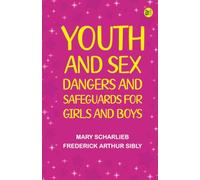 Youth and Sex: Dangers and Safeguards for Girls and Boys