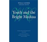 Youth and the Bright Medusa by Willa Cather Willa Cather (Auteur)