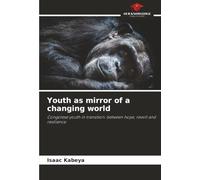 Youth as mirror of a changing world: Congolese youth in transition: between hope, revolt and resilience