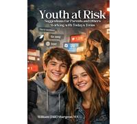 Youth at Risk: Suggestions for Parents and Others Working with Today’s Teens