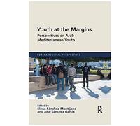 Youth At The Margins: Perspectives On Arab Mediterranean Youth