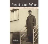 Youth At War: Feldpost Letters Of A German Boy To His Parents, 1943-1945 (Studies On Themes And Motifs In Literature) (Hardcover) Ruth I Cape, (Auteur)