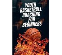 Youth Basketball Coaching For Beginners