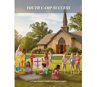 Youth Camp Success: A Comprehensive Guide For Church Leaders