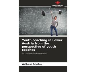 Youth coaching in Lower Austria from the perspective of youth coaches: Successful professional conduct