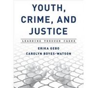Youth Crime and Justice by Carolyn BoyesWatson Erika Gebo, Carolyn Boyes - Watson (Auteur)