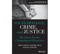 Youth Deviance, Crime, and Justice: The Neuro-Psycho-Criminological Perspective