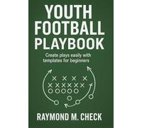 Youth Football Playbook: Create plays easily with templates for beginners