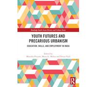 Youth Futures and Precarious Urbanism: Education, Skills, and Employment in India