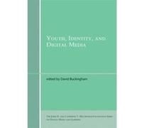 Youth, Identity, and Digital Media, John D. and Catherine T. Macarthur Foundation Series on Digital Media and Learning