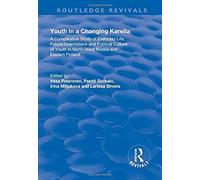 Youth In A Changing Karelia : A Comparative Study Of Everyday Life, Future Orientations And Political Culture Of Youth In North-West Russia And Eastern Finland