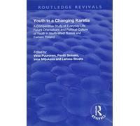 Youth In A Changing Karelia: A Comparative Study Of Everyday Life, Future Orientations And Political Culture Of Youth In North-West Russia And East