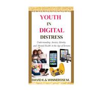 YOUTH IN DIGITAL DISTRESS: Understanding Anxiety, Identity, and Mental Health in the Age of Screens